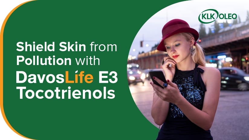 Shield Skin from Pollution with DavosLife E3 Tocotrienols