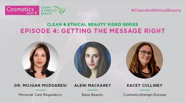 CosmeticsDesign Clean & Ethical Beauty Video Series Episode 4: Getting the message right